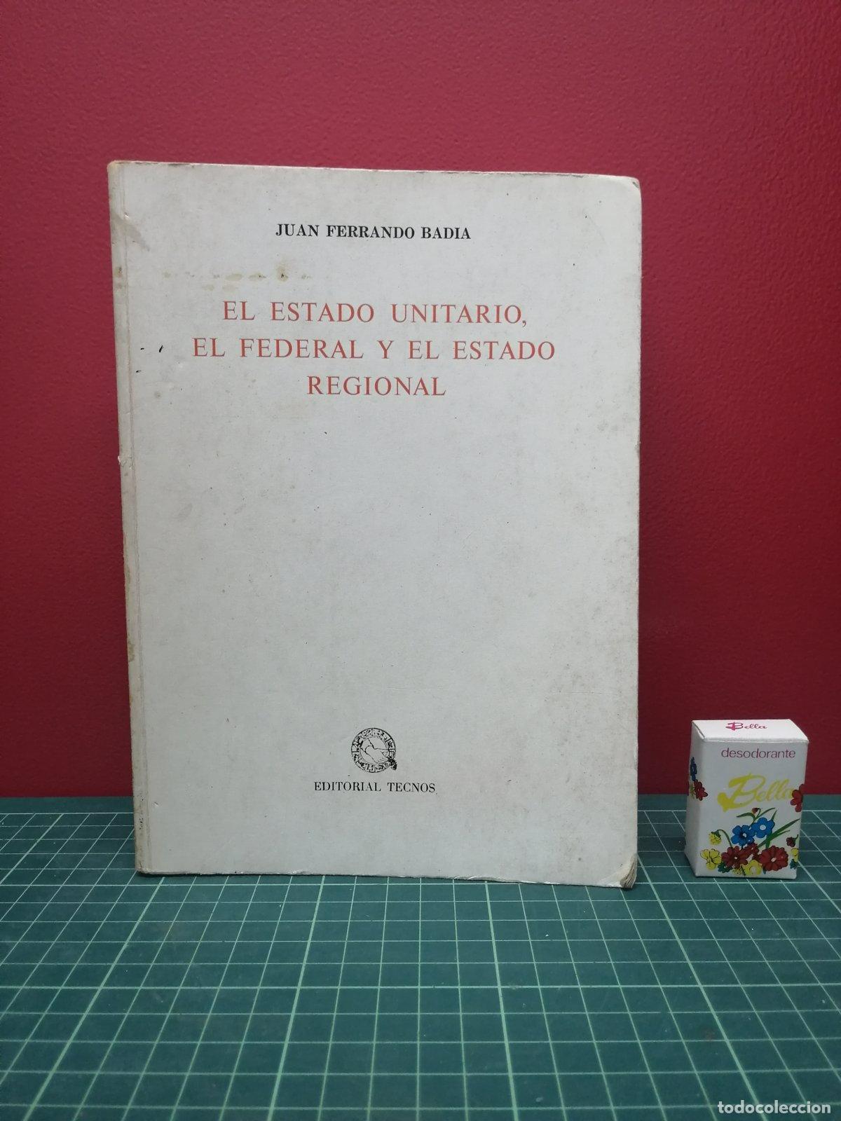 Libros de segunda mano: El Estado unitario, el federal y el Estado regional - Juan Ferrando Bad&iacute;a