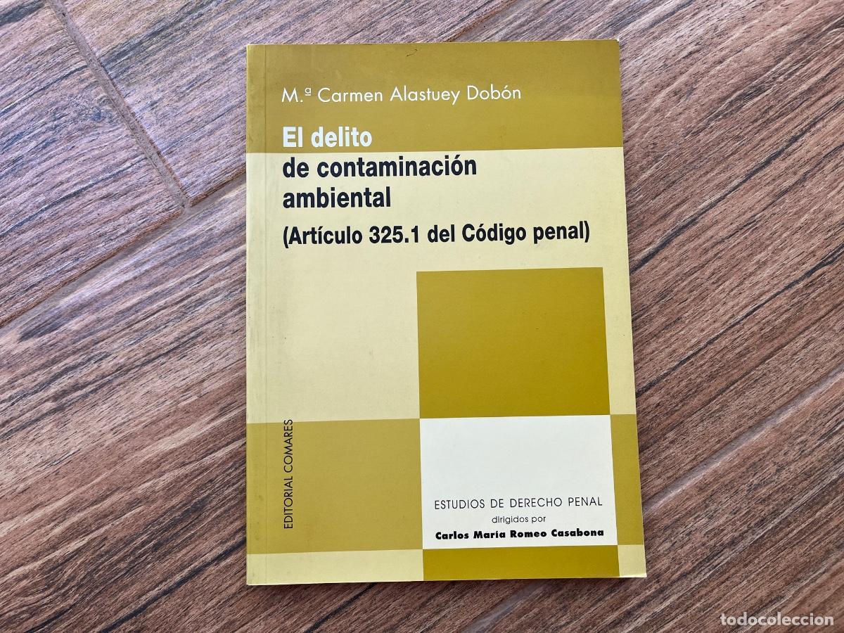 Libros de segunda mano: El delito de contaminaci&oacute;n ambiental (Art&iacute;culo 325.1 del C&oacute;digo Penal) Alastuey Dob&oacute;n, M. Carmen