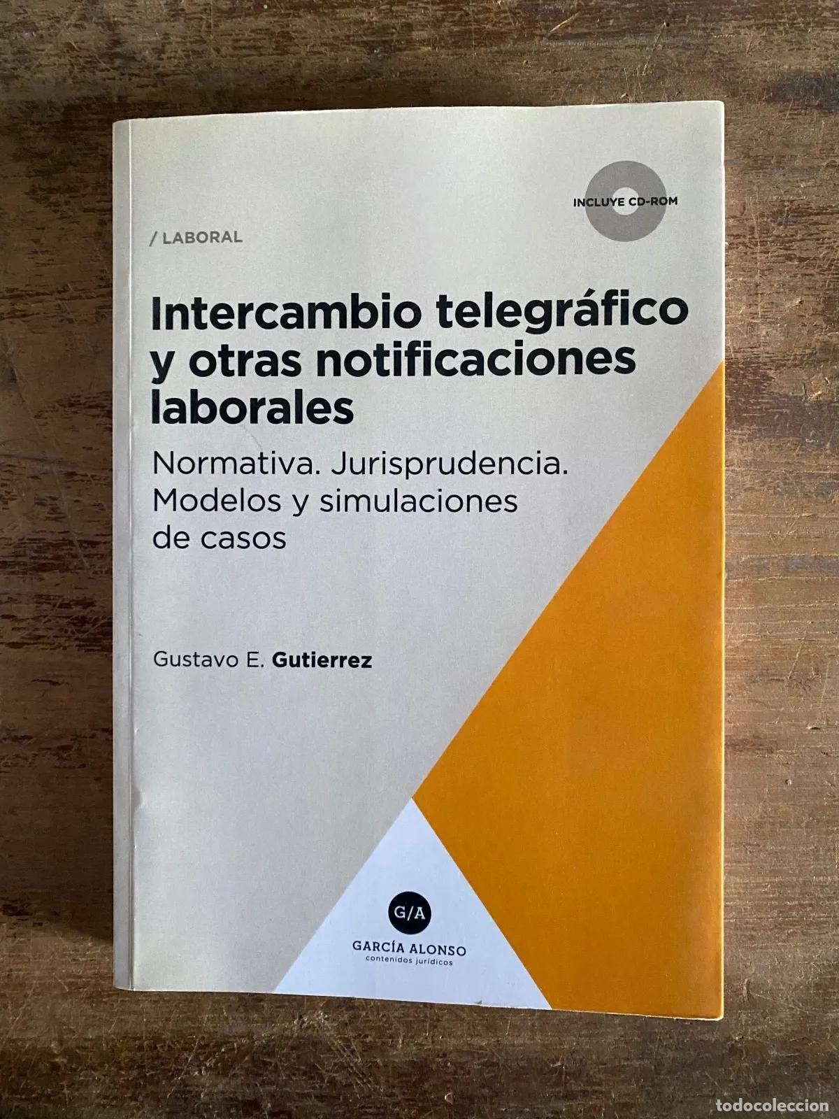 Second hand books: Gustavo E. Gutierrez - Intercambio telegrafico y otras notificaciones laborales: Normativa. Jurispru
