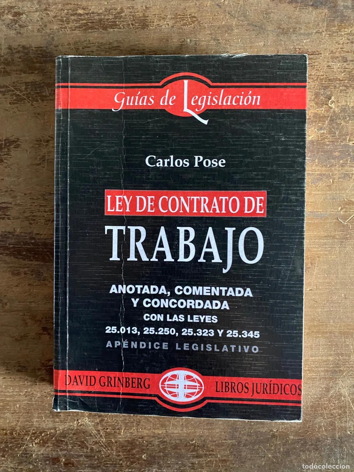Libri di seconda mano: Carlos Pose - Ley de Contrato de Trabajo Anotada, Comentada y Concordada con las Leyes 25.013, 25.25
