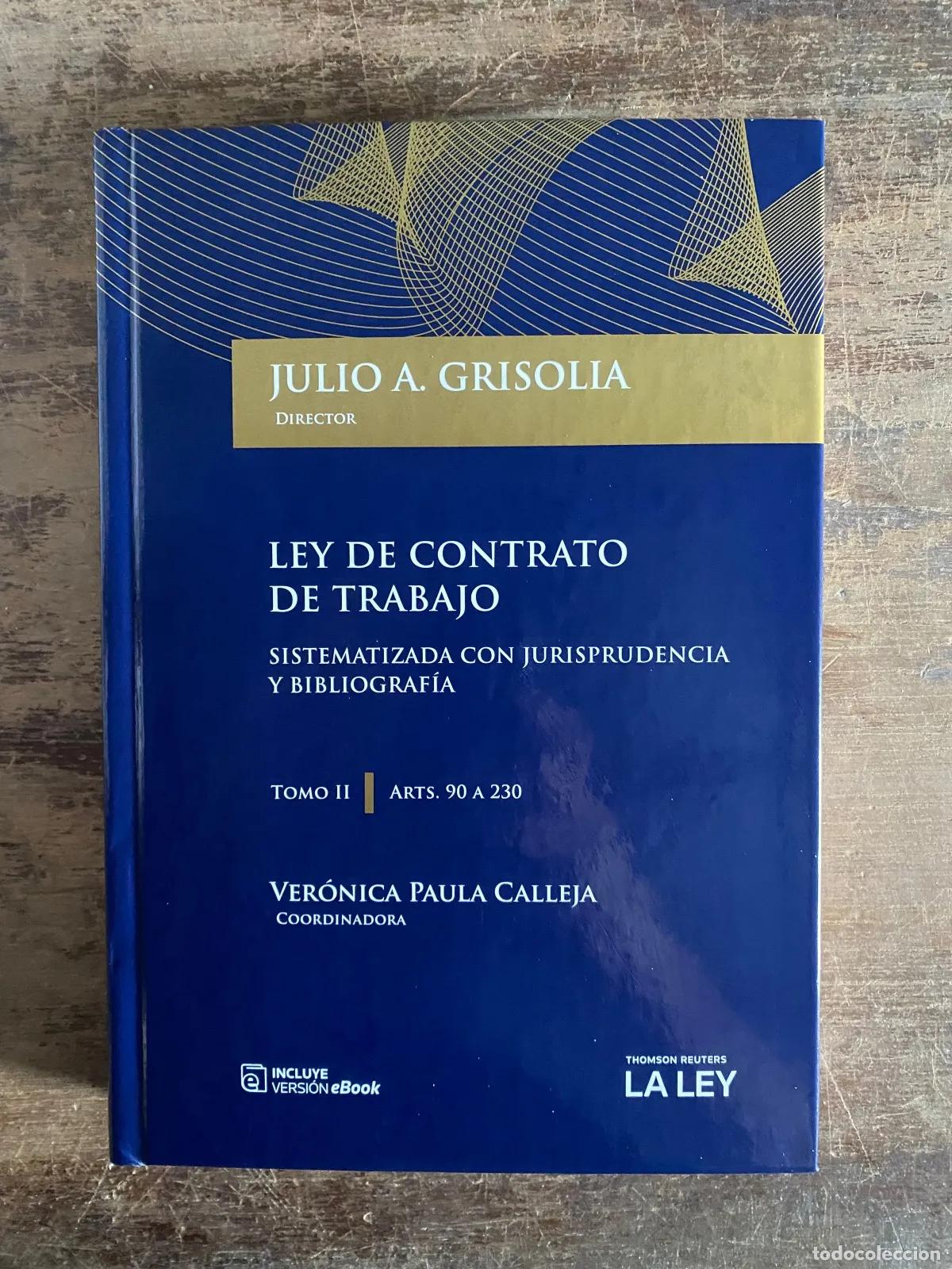 Libri di seconda mano: Julio A. Grisolia - Ley de Contrato de Trabajo. Sistematizada con jurisprudencia y bibliografia. Tom