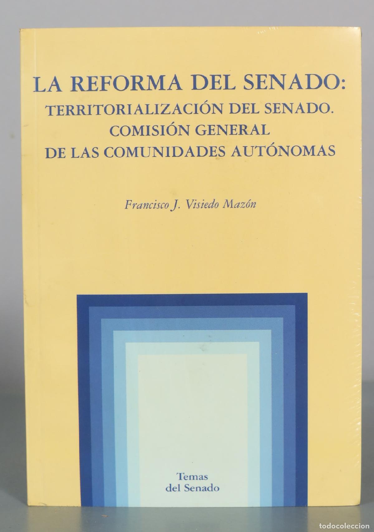 Libros de segunda mano: La reforma del Senado: Territorializaci&oacute;n del Senado. Comisi&oacute;n General de las . PRECINTADO