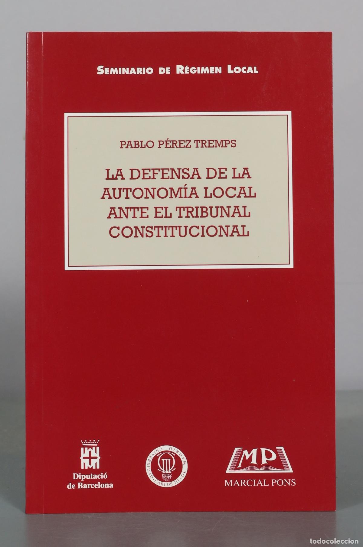 Libros de segunda mano: La defensa de la autonom&iacute;a local ante el tribunal constitucional - Pablo P&eacute;rez Tremps - Marcial Pons