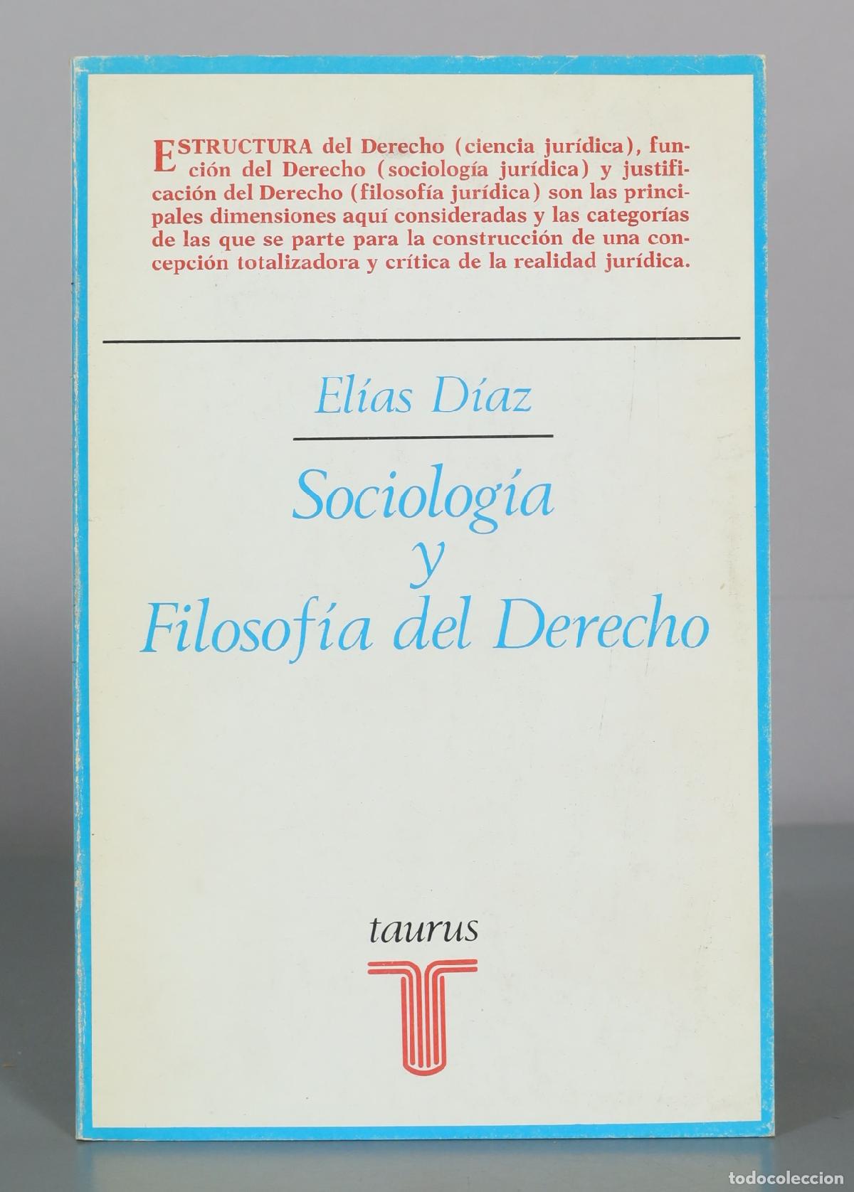 Libros de segunda mano: Sociolog&iacute;a y Filosof&iacute;a del Derecho - El&iacute;as D&iacute;az - Taurus