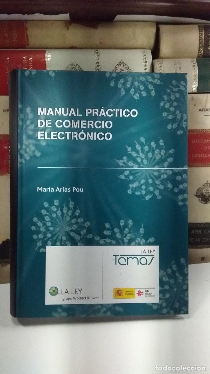 Libros de segunda mano: MANUAL PR&Aacute;CTICO DE COMERCIO ELECTR&Oacute;NICO. Mar&iacute;a Arias Pou. Edita La Ley 2006. 1&ordf; Ed.