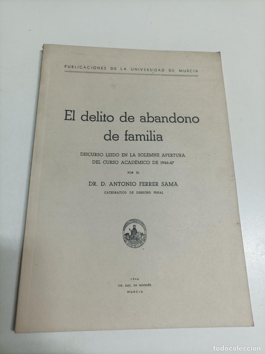 Libros de segunda mano: El delito de abandono de familia. Dr. D. Antonio Ferrer Sama. Imprenta Suc. de Nogu&eacute;s. Murcia, 1946