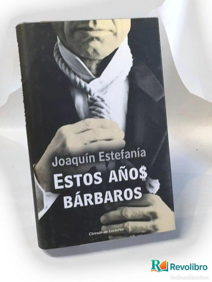 Libros de segunda mano: Estos a&ntilde;os b&aacute;rbaros - Joaqu&iacute;n Estefan&iacute;a