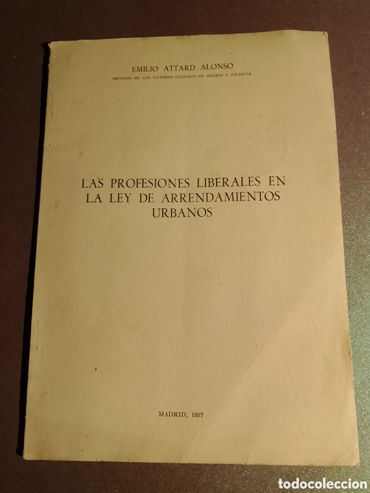 Libros de segunda mano: Los profesiones liberales en la ley de arrendamientos urbanos - Emilio Attard Alonso - 1957