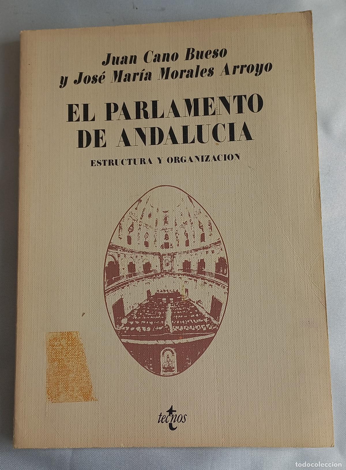Libros de segunda mano: El Parlamento de Andaluc&iacute;a. Estructura y organizaci&oacute;n CANO BUESO, Juan y MORALES ARROYO Jos&eacute; Mar&iacute;a.