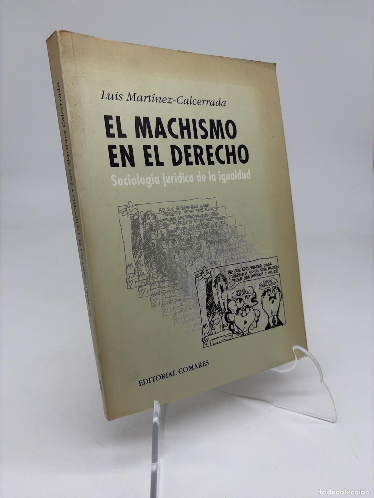 Libros de segunda mano: El machismo en el derecho | Luis Mart&iacute;nez-Calcerrada y G&oacute;mez | Editorial Comares | 1996