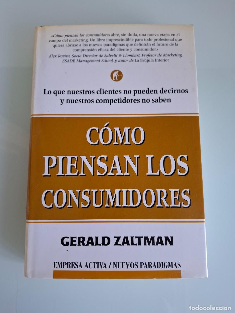 Libros de segunda mano: C&Oacute;MO PIENSAN LOS CONSUMIDORES - GERALD ZALTMAN - EMPRESA ACTIVA / NUEVOS PARADIGMAS - 2004