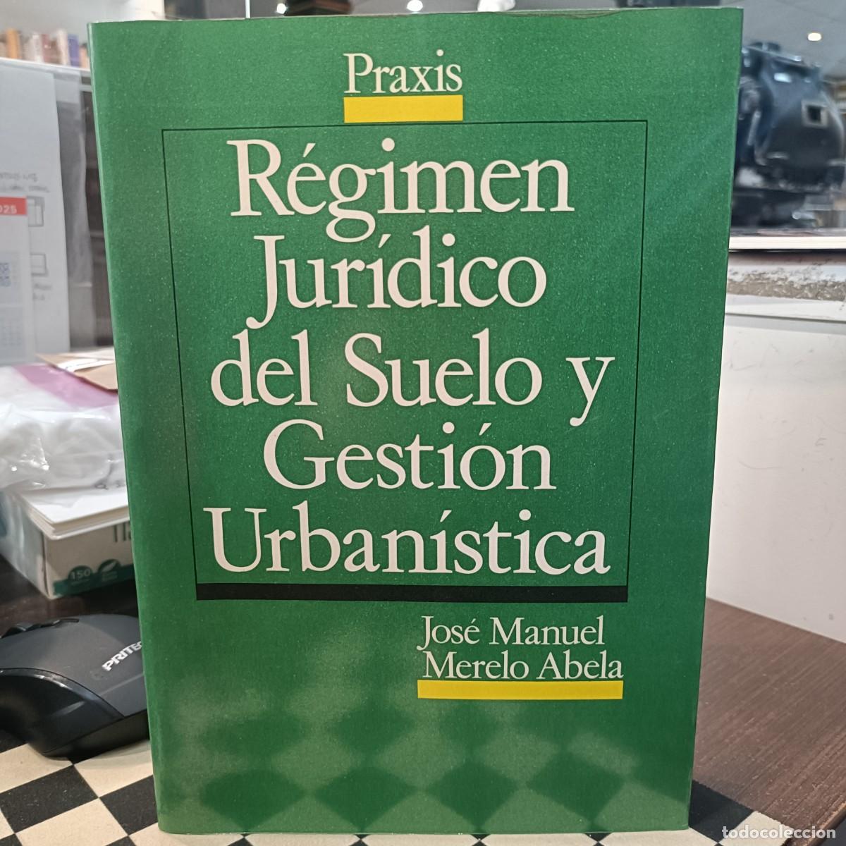 Libros de segunda mano: R&eacute;gimen Jur&iacute;dico del Suelo y Gesti&oacute;n Urban&iacute;stica - Jos&eacute; Manuel Merelo Abela - Ed. Praxis 1995