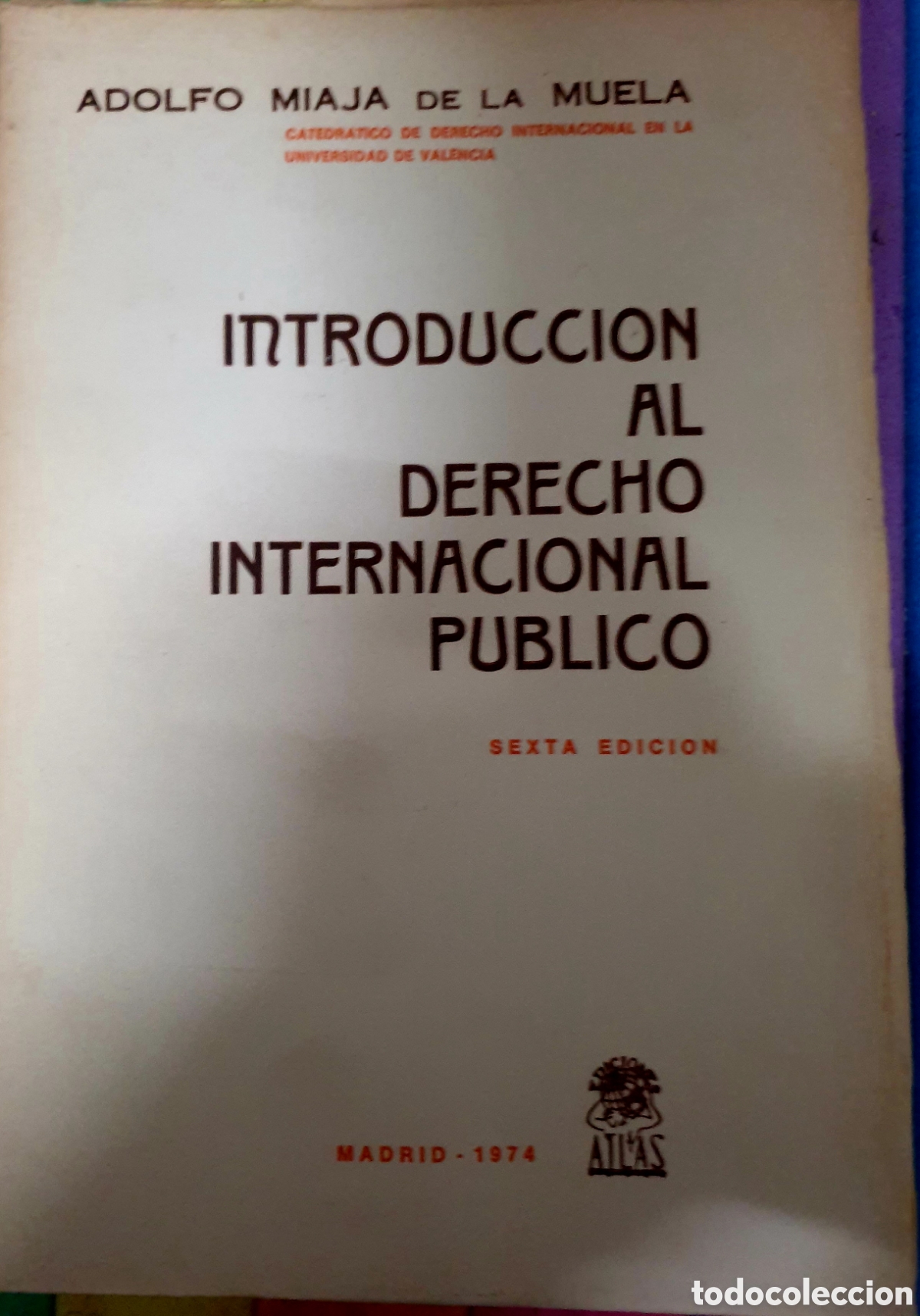Libros de segunda mano: INTRODUCCION AL DERECHO INTERNACIONAL P&Uacute;BLICO- Autor : Adolfo Miaja de la Muela - Madrid, 1974