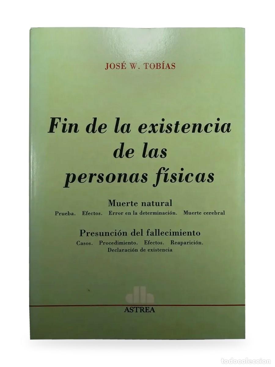 Libros de segunda mano: Jos&eacute; W. Tob&iacute;as &mdash; Fin de la existencia de las personas f&iacute;sicas &mdash; Astrea &mdash; 1988 &mdash; LM