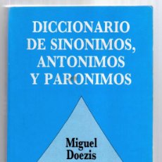 Diccionarios de segunda mano: DICCIONARIO DE SINONIMOS, ANTONIMOS Y PARONIMOS - MIGUEL DOEZIS - ESTADO IMPECABLE.. Lote 28802600