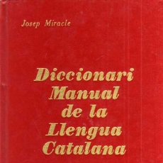 Diccionarios de segunda mano: DICCIONARI MANUAL DE LA LLENGUA CATALANA - DICCIONARIS CATALONIA - JOSEP MIRACLE - 2º EDICIÓ 1982. Lote 43998199