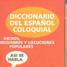 Diccionarios de segunda mano: DICCIONARIO DEL ESPAÑOL COLOQUIAL. LO QUE SE DICE EN LA CALLE Y NO SUELE ESTAR EN LOS LIBROS. Lote 50494338