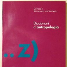 Diccionarios de segunda mano: DICCIONARI D'ANTROPOLOGIA - BARCELONA 1993. Lote 78793554