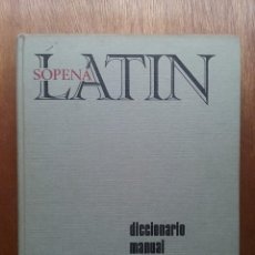 Diccionarios de segunda mano: LATIN SOPENA, DICCIONARIO MANUAL LATINO ESPAÑOL, EDITORIAL RAMON SOPENA, 1972. Lote 119698375