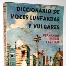 Diccionarios de segunda mano: DICCIONARIO DE VOCES LUNFARDAS Y VULGARES POR FERNANDO HUGO CASULLO DE ED. PLUS ULTRA EN 1976. Lote 126781595