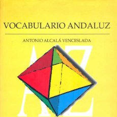 Diccionarios de segunda mano: ANTONIO ALCALÁ VENCESLADA - VOCABULARIO ANDALUZ. Lote 142328746
