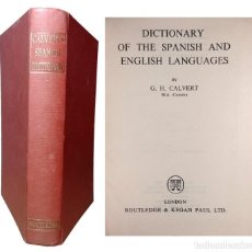 Diccionarios de segunda mano: DICTIONARY OF THE SPANISH AND ENGLISH LANGUAGES / BY G. H. CALVERT. ROUTLEDGE & KEGAN PAUL, 1956.