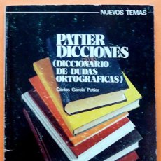 Diccionarios de segunda mano: PATIER DICCIONES: DICCIONARIO DE DUDAS ORTOGRÁFICAS - CARLOS GARCÍA PATIER - DIDASCALIA - 1980. Lote 183847418