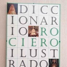 Diccionarios de segunda mano: DICCIONARIO ROCIERO ILUSTRADO - ANTEQUERA LUENGO, JUAN JOSÉ. Lote 198499930