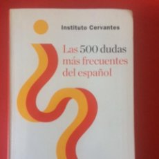 Diccionarios de segunda mano: INSTITUTO CERVANTES: LAS 500 DUDAS MÁS FRECUENTES DEL ESPAÑOL