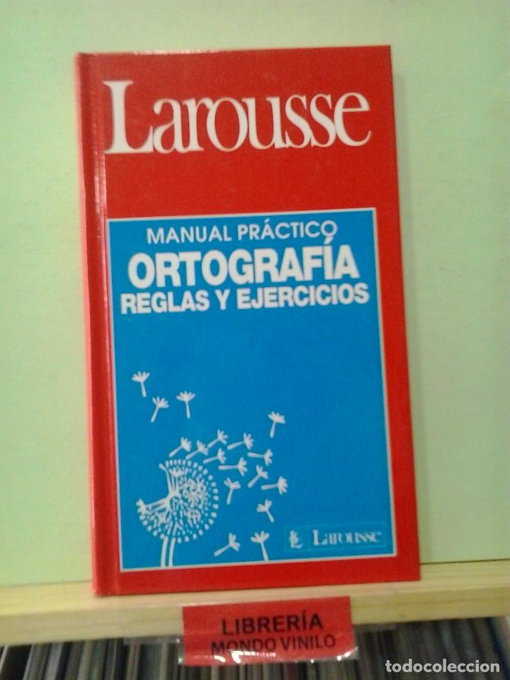 Diccionarios de segunda mano: LMV - Manuel pr&aacute;ctico ortograf&iacute;a reglas y ejercicios -- Larousse - Foto 1