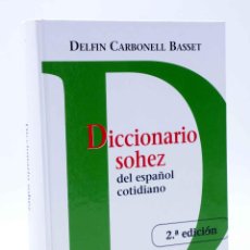 Diccionarios de segunda mano: DICCIONARIO SOHEZ DEL ESPAÑOL COTIDIANO (DELFÍN CARBONELL BASSET) DEL SERBAL, 2008. OFRT. Lote 304833743