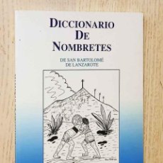 Diccionarios de segunda mano: DICCIONARIO DE NOMBRETES DE SAN BARTOLOMÉ DE LANZAROTE - ASOCIACIÓN CULTURAL MIJADAS DE MINAS. Lote 221910971