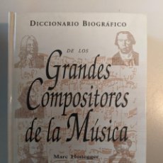 Diccionarios de segunda mano: DICCIONARIO BIOGRAFICO DE LOS GRANDES COMPOSITORES DE LA MUSICA-MARC HONEGGER. Lote 222465376