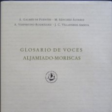 Diccionarios de segunda mano: GLOSARIO DE VOCES ALJAMIADO-MORISCAS_GALMÉS DE FUENTES_SÁNCHEZ ÁLVAREZ_VESPERTINO_VILLAVERDE
