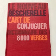Diccionarios de segunda mano: LE NOUVEAU BESCHERELLE L’ART DE CONJUGUER DICTIONARE DES 8000 VERBES REF J. Lote 278809143
