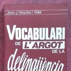 Diccionarios de segunda mano: VOCABULARI DE L’ARGOT DE LA DELINQÜÈNCIA. JOAN J. VINYOLES I VIDAL. MILLÀ ED. 1978. BON ESTAT!