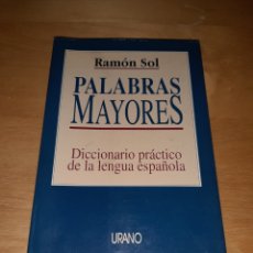 Diccionarios de segunda mano: PALABRAS MAYORES. RAMÓN SOL. DICCIONARIO PRÁCTICO DE LA LENGUA ESPAÑOLA. VER DESCRIPCIÓN. Lote 327016788