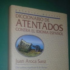 Diccionarios de segunda mano: DICCIONARIO DE ATENTADOS CONTRA EL IDIOMA ESPAÑOL.- JUAN AROCA SANZ. ED. DEL PRADO, 1997.