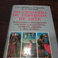 Diccionarios de segunda mano: LUIS MONREAL Y TEJADA. R.G. HAGGAR. DICCIONARIO DE TÉRMINOS DE ARTE. EDITORIAL JUVENTUD. 1992.. Lote 355321900