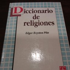 Diccionarios de segunda mano: EDGAR ROYSTON PIKE. DICCIONARIO DE RELIGIONES. 1991.. Lote 355469335