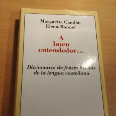 Diccionarios de segunda mano: A BUEN ENTENDEDOR... DICCIONARIO DE FRASES HECHAS DE LA LENGUA CASTELLA (M. CANDÓN / E. BONNET). Lote 371318196