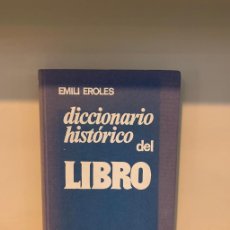 Diccionarios de segunda mano: EMILI EROLES / DICCIONARIO HISTÓRICO DEL LIBRO. Lote 381064219
