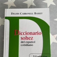 Diccionarios de segunda mano: DICCIONARIO SOHEZ DEL ESPAÑOL COTIDIANO. CARBONELL BASSET, DELFIN. DEL SERBAL, BARCELONA. 2008. Lote 402737169