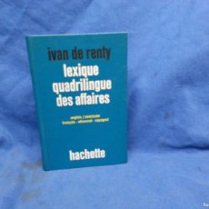 Diccionarios de segunda mano: LEXIQUE QUADRILINGUE DES AFFAIRES - IVAN DE RENTY - HACHETTE 1978