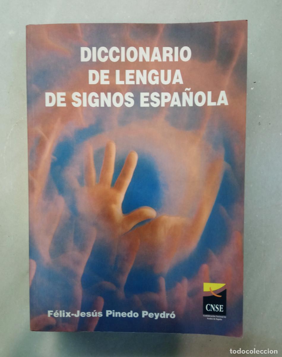 Diccionario de lengua de signos española. Félix Jesús Pinedo Peydró. CNSE
