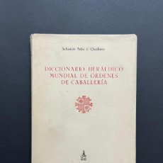 Diccionarios de segunda mano: DICCIONARIO HERÁLDICO MUNDIAL DE ÓRDENES DE CABALLERÍA - SEBASTIÁN FELIU Y QUADRENY - (1954)