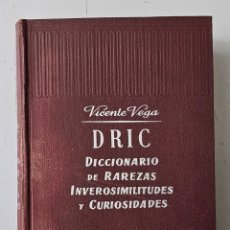 Diccionarios de segunda mano: LIBRO DRIC DICCIONARIO DE RAREZAS, INVEROSIMILITUDES Y CURIOSIDADES DE VICENTE VEGA 1959