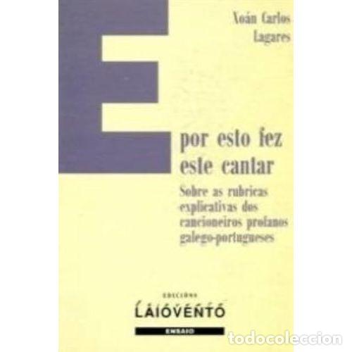 Livres d'occasion: E por Esto Fez Este Cantar: Sobre As Rubricas Explicativas - Xo&aacute;n Carlos Lagares D&iacute;ez - Laiovento