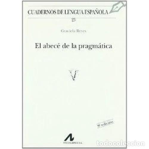 W&ouml;rterb&uuml;cher aus zweiter Hand: El Abec&eacute; de la Pragm&aacute;tica - Reyes, Graciela - Arco Libros - la Muralla - 1995, 12&ordf; ed. - Cuadernos 2