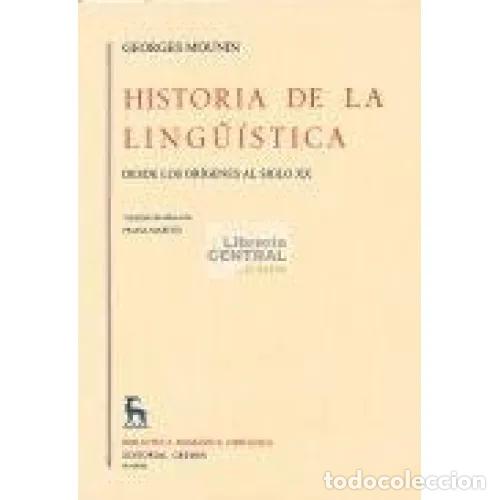 Libri di seconda mano: HISTORIA de la LING&Uuml;&Iacute;STICA : DESDE los OR&Iacute;GENES al SIGLO XX - MOUNIN, GEORGES, MARCOS, FELISA, TR...